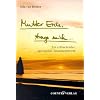 Mutter Erde, trage mich...: Ein erfrischender, spiritueller Tatsachenbericht