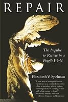 Repair: The Impulse to Restore in a Fragile World