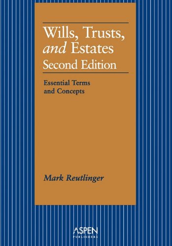 Wills, Trusts, and Estates: Essential Terms and Concepts, Second Edition (Essentials for Law Students Series)
