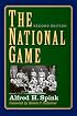 The National Game, Second Edition (Writing Baseball)