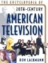 The Encyclopedia of American Television: Broadcast Programming Post World War II to 2000