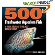 500 Freshwater Aquarium Fish: A Visual Reference to the Most Popular Species by Greg Jennings