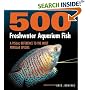 500 Freshwater Aquarium Fish: A Visual Reference to the Most Popular Species