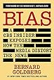 Bias: A CBS Insider Exposes How the Media Distort the News