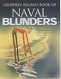 Geoffrey Regan's Book of Naval Blunders