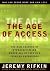 The  Age of Access : The New Culture of Hypercapitalism Where All of Life Is a Paid-For Experience