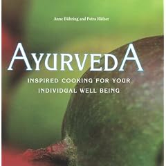 Ayurveda: Inspired Cooking for Your Individual Well Being