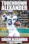 Touchdown Alexander: My Story of Faith, Football, and Pursuing the Dream Touchdown Alexander: My Story of Faith, Football, and Pursuing the Dream