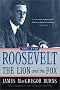 Roosevelt: The Lion and the Fox 1882-1940 Roosevelt: The Lion and the Fox 1882-1940
