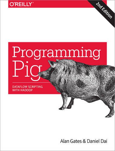 Programming Pig, by Alan Gates, Daniel Dai
