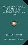 Collection Universelle Des Memoires Particuliers V1: Relatifs A L Histoire De France (1785) (French Edition)