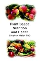 Plant Based Nutrition and Health