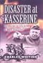 Disaster at Kasserine: Ike and the 1st Us Army in North Africa 1943