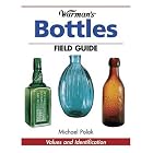 Click here to buy Warman's Bottles Field Guide: Field Guide (Warman's Field Guides Bottles: Values and Identification) by  Michael Polak.