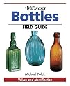 Warman's Bottles Field Guide: Values and Identification (Warman's Field Guides Bottles: Values & Identification)