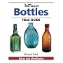 Warman's Bottles Field Guide: Values and Identification (Warman's Field Guides Bottles: Values & Identification)