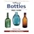 Warman's Bottles Field Guide, Values & Identification 1st. Ed.
