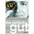 Iss einfach gut: Das Prinzip Nahrungskette - einfach und pragmatisch erkl�rt vom Koch der deutschen Fu�ballnationalmannschaft