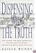 Dispensing with the Truth: The Victims, the Drug Companies, and the Dramatic Story Behind the Battle over Fen-Phen