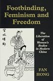 Review Frank Cass  / Footbinding, Feminism and Freedom: The Liberation of Women's Bodies in Modern China (Sport in the Global Society)