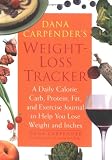 Dana Carpenders Weight-Loss Tracker: A Daily Calorie, Carb, Protein, Fat, and Exercise Journal to Help You Lose Weight and Inches
