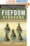 The Fiefdom Syndrome: The Turf Battles That Undermine Careers and Companies - And How to Overcome Them