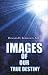 Book Images of Our True Destiny