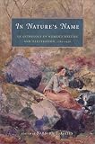 In Nature's Name : An Anthology Of Women's Writing And  Illustration, 1780-1930