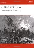 Vicksburg, 1863: Grant Clears the Mississippi (Osprey Military Campaign)