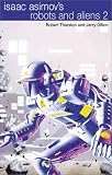 Isaac Asimov s Robots and Aliens 2: Intruder (Book 3), Alliance (Book 4)