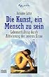 Die Kunst, ein Mensch zu sein