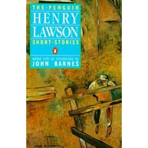 The Penguin Henry Lawson: Short Stories by Henry Lawson and John Barnes