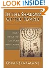 In the Shadow of the Temple: Jewish Influences on Early Christianity