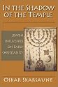 In the Shadow of the Temple: Jewish Influences on Early Christianity