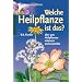 Welche Heilpflanze ist das?: �ber 400 Heilpflanzen erkennen und anwenden