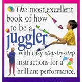 most excellent book of how to be a juggler master crafts