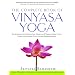 The Complete Book of Vinyasa Yoga: The Authoritative Presentation-Based on 30 Years of Direct Study Under the Legendary Yoga Teacher Krishnamacha