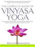 The Complete Book of Vinyasa Yoga: The Authoritative Presentation-Based on 30 Years of Direct Study Under the Legendary Yoga Teacher Krishnamacha