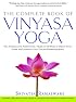The Complete Book of Vinyasa Yoga: The Authoritative Presentation-Based on 30 Years of Direct Study Under the Legendary Yoga Teacher Krishnamacha