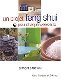 Un projet feng shui pour chaque week-end
