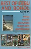 Best of Cebu and Bohol: Guide to Hotels, Resorts, Restaurants, Tourist Spots, Shopping Areas (Philippines)