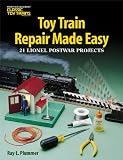 Toy Train Repair Made Easy: 21 Lionel Postwar Projects