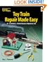 Toy Train Repair Made Easy: 21 Lionel Postwar Projects