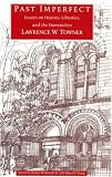 Past Imperfect: Essays on History, Libraries, and the Humanities (Crime and Justice: A Review of Research) Lawrence W. Towner