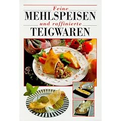 Feine Mehlspeisen und raffinierte Teigwaren