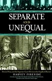 Separate and Unequal: Homer Plessy and the Supreme Court Decision that Legalized Racism