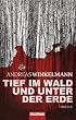 Tief im Wald und unter der Erde: Thriller