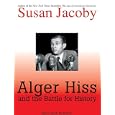 Alger Hiss and the Battle for History by Susan Jacoby