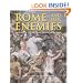 Rome and Her Enemies: An Empire Created and Destroyed by War (General Military)