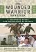 The Wounded Warrior Handbook: A Resource Guide for Returning Veterans (Military Life)